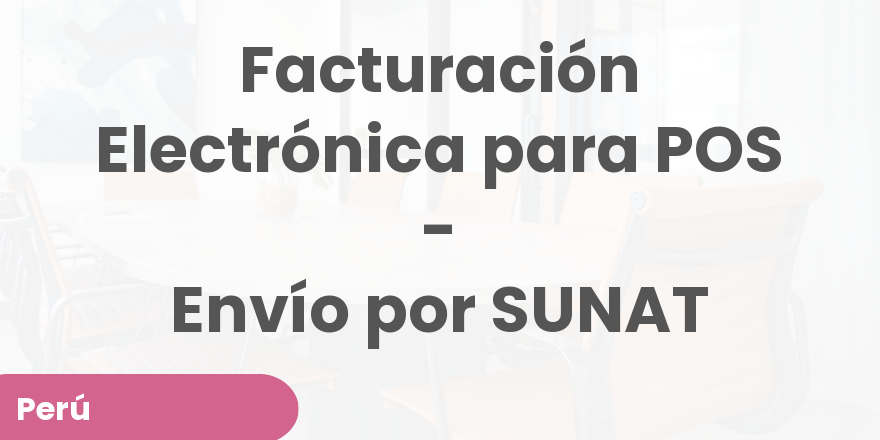 Facturación Electrónica para POS - Envío por SUNAT (19.0)