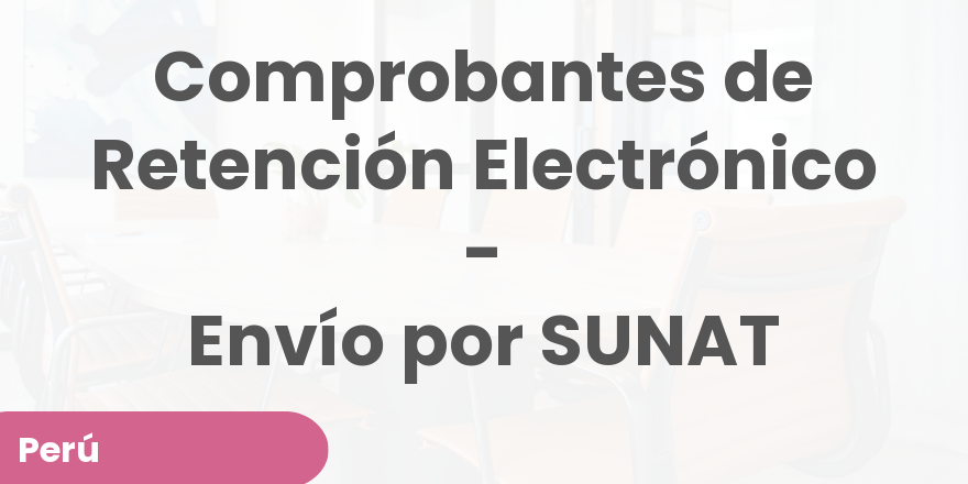 Comprobantes de Retención Electrónico - Envío por SUNAT