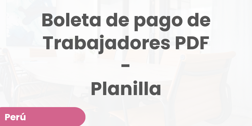 Boleta de pago de Trabajadores PDF - Planilla