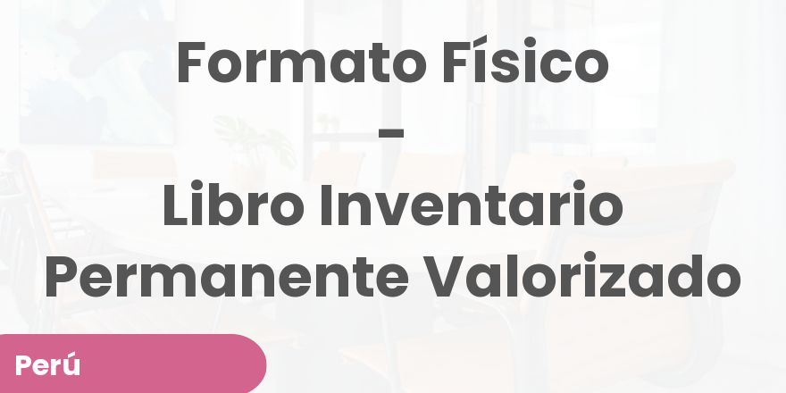 Formato Físico - Libro Inventario Permanente Valorizado