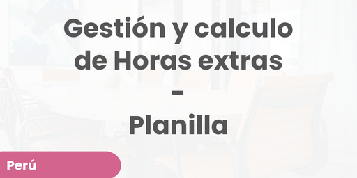 Gestión y calculo de Horas extras - Planilla