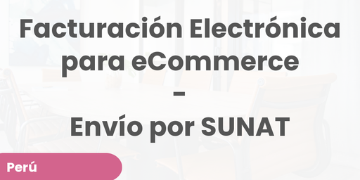 Facturación Electrónica para eCommerce - Envío por SUNAT